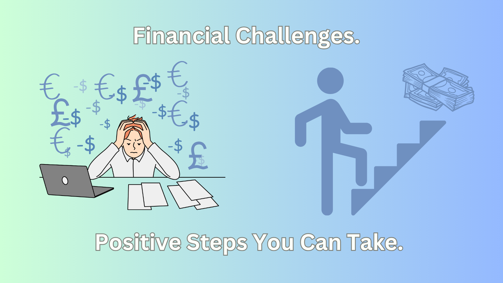 Financial Challenges Positive steps you can take.