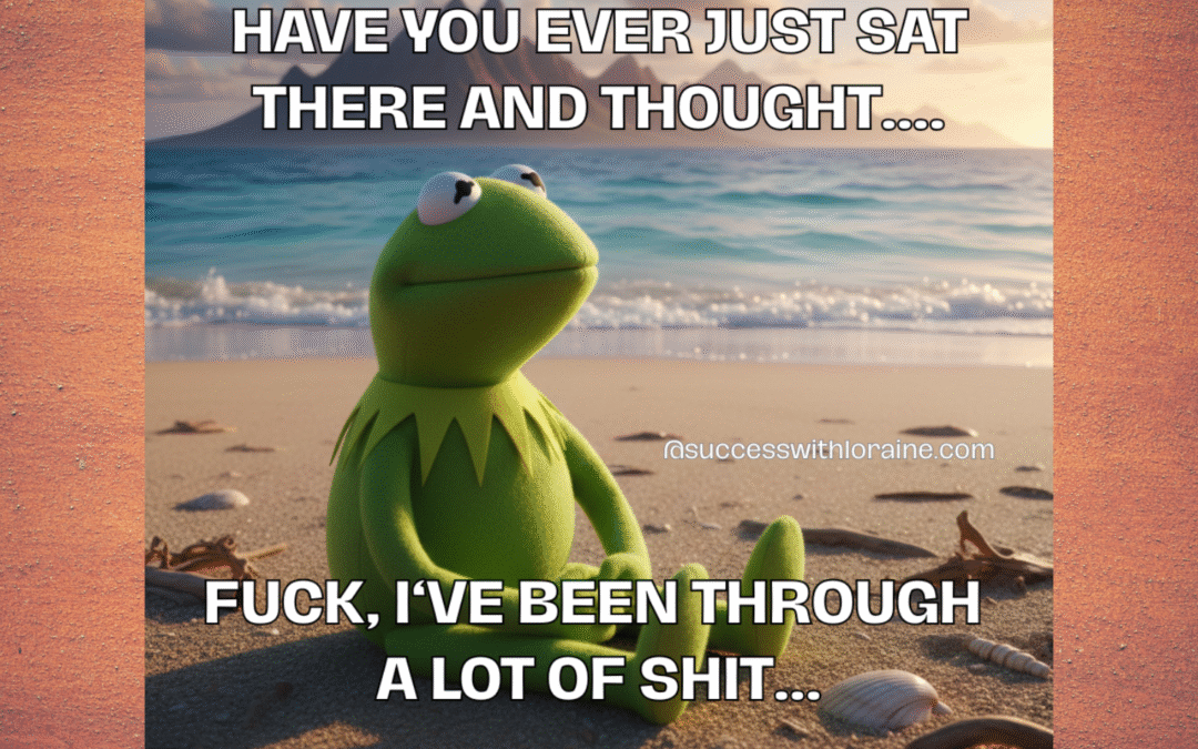 I‘ve been through a lot of shit